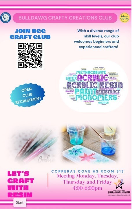Image is a pink flyer of a graphical nature with pink accents and the following text: BULLDAWG CRAFTY CREATIONS CLUB  JOIN BCC CRAFT CLUB With a diverse range of skill levels, our club welcomes beginners and experienced crafters!  [QR Code]  OPEN CLUB RECRUITMENT  LET'S CRAFT WITH RESIN Meetings: Monday, Tuesday, Thursday, and Friday Time: 4:00 PM - 6:00 PM Location: Copperas Cove High School, Room 313  [Graphics related to resin crafting and colorful paint splashes]  Keywords: Acrylic, Resin, Paint, Monomers, Latex, Methacrylate, Resistance, and more.  Child & Youth Services