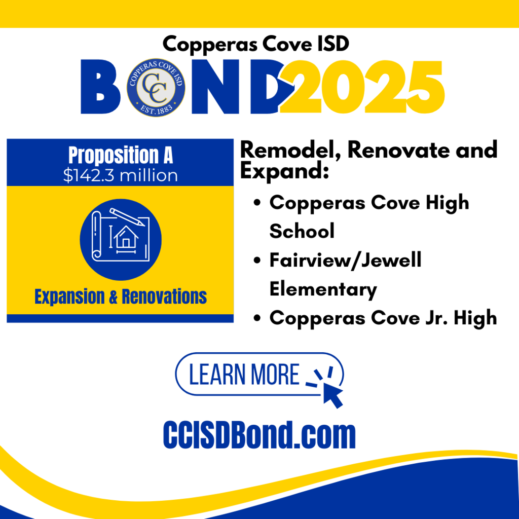 Graphic with CCISD logo. Copperas Cove ISD Bond 2025. Proposition A: $142.3 million, expansion & renovations. Remodel, Renovate and Expand: Copperas Cove High School, Fairview/Jewell Elementary, Copperas Cove Jr. High. Learn more: CCISDBond.com
