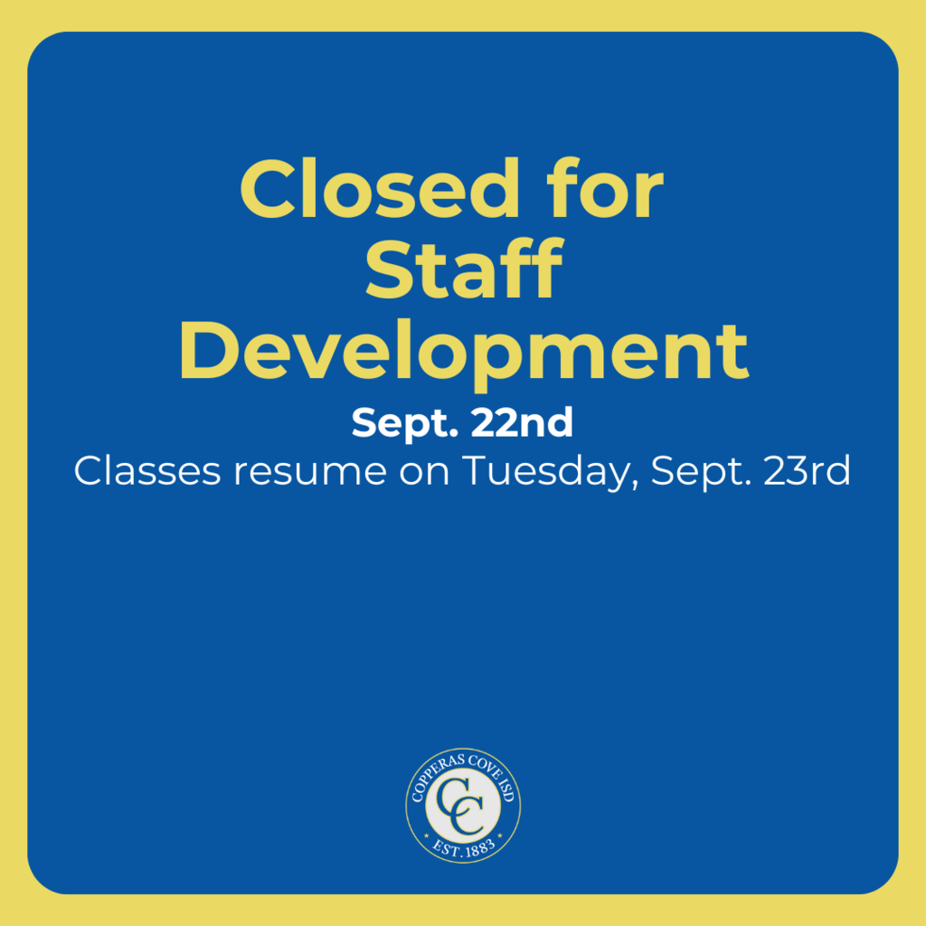 Graphic with CCISD logo. Closed for Staff Development Sept. 22nd. Classes resume on Tuesday, Sept. 23rd.