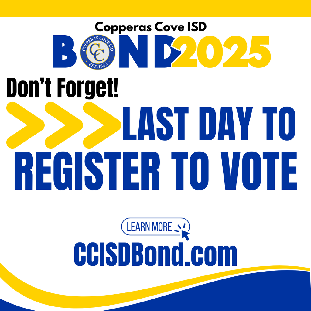 Graphic with CCISD logo. Copperas Cove ISD Bond 2025 Don't forget! Last day to register to vote. Learn more at CCISD Bond dot com.