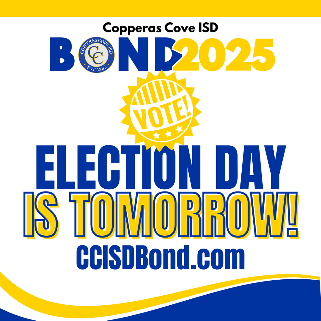 Graphic with CCISD logo. Copperas Cove ISD Bond 2025. Election Day is tomorrow! CCISD Bond dot com.