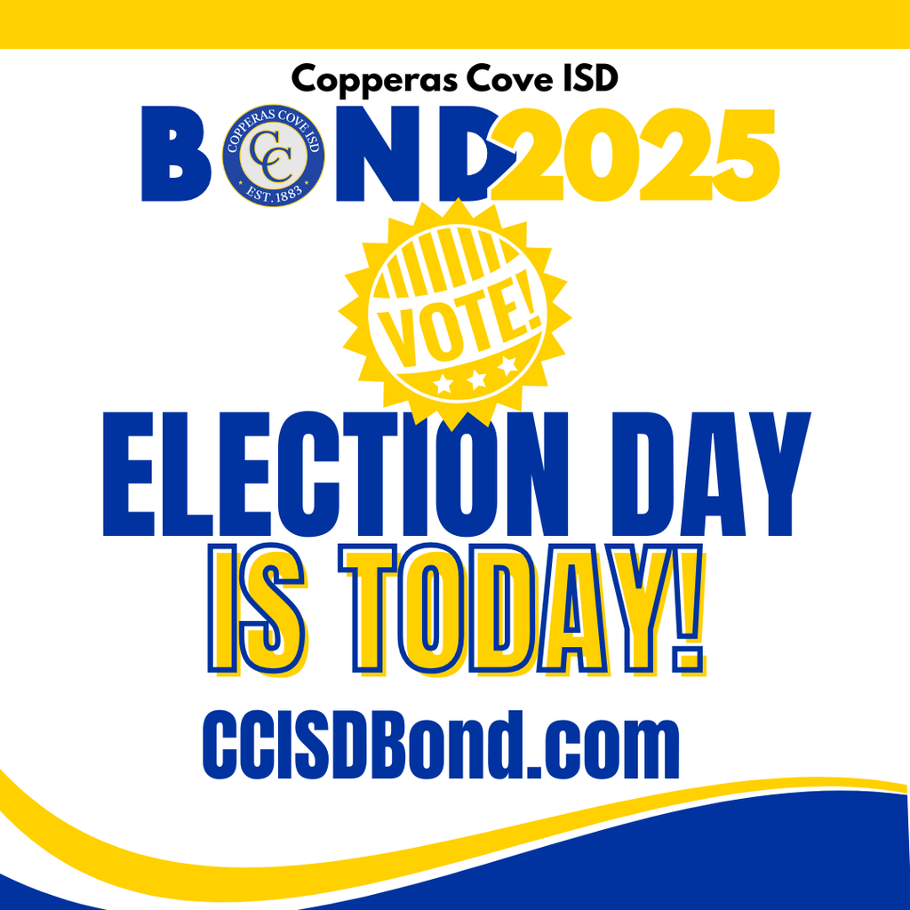 Graphic with CCISD logo. Copperas Cove ISD Bond 2025. Election Day is today! CCISD Bond dot com.