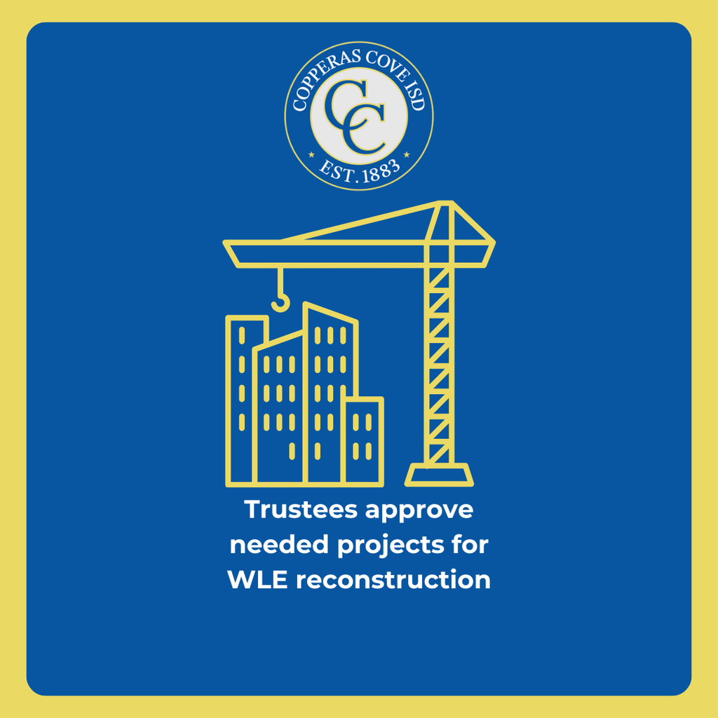 Graphic with CCISD logo. Trustees approve needed projects for WLE reconstruction.