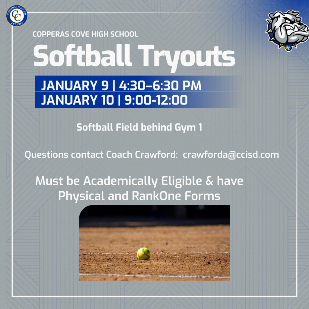 copperas cove high school softball tryouts. jan 9 430-360 jan 10 9-12 softball field behind gym 1 questions contact coach crawford at crawforda @ccisd.com. most be academically eligible and have physical nd rank one forms.