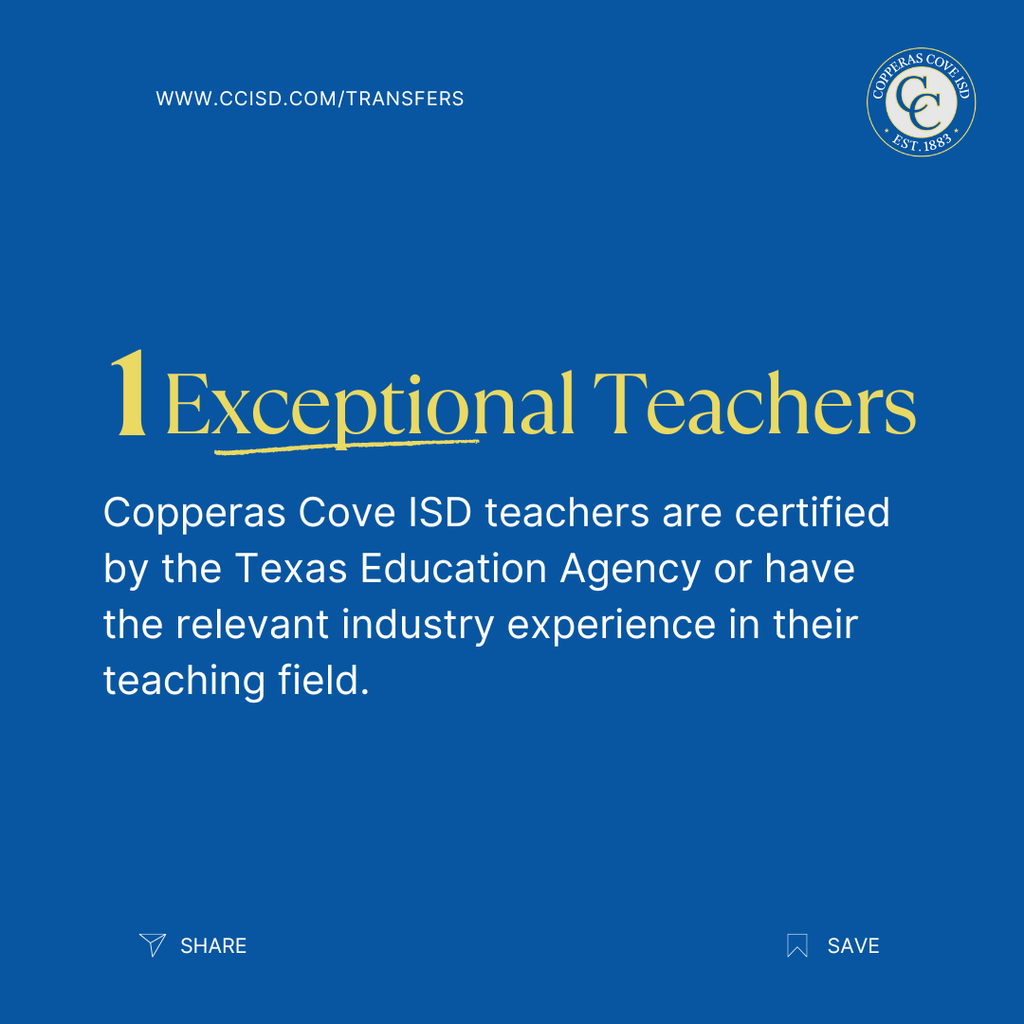 Graphic with CCISD logo. 1 Exceptional Teachers. Copperas Cove ISD teachers are certified by the Texas Education Agency or have the relevant industry experience in their teaching field.