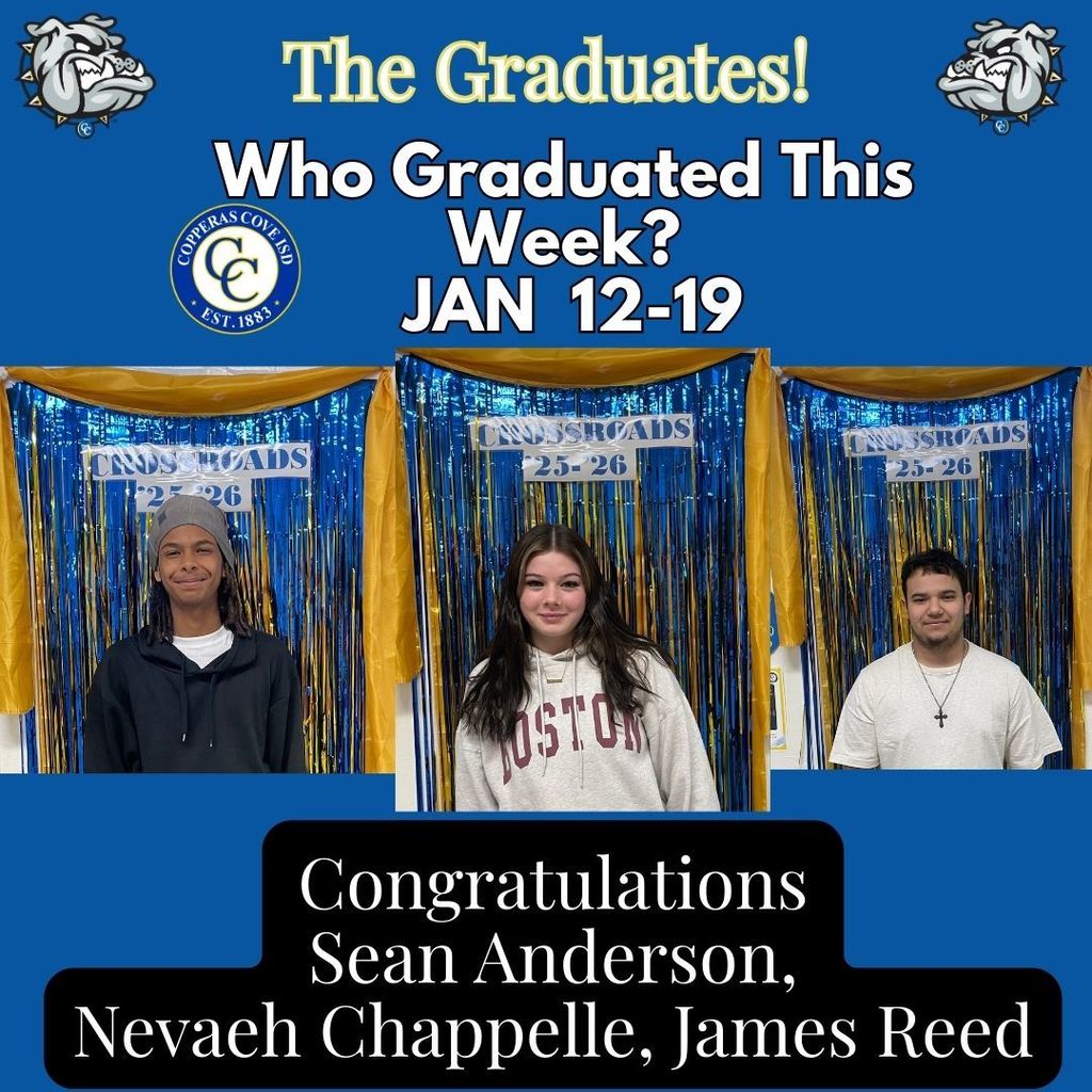 The Graduates.  Who graduated this week?  Jan 12-19.  Congratulations Sean Anderson, Nevaeh Chappelle and James Reed