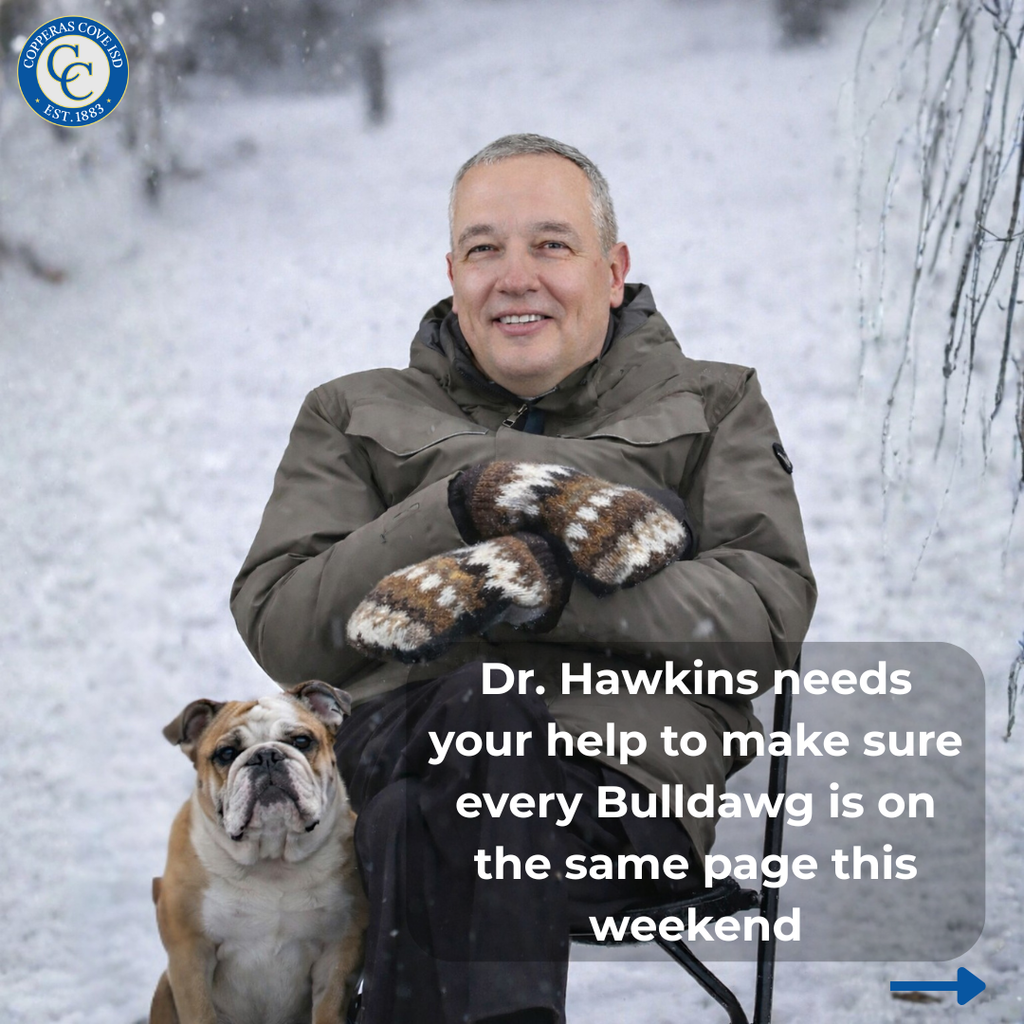 Graphic with CCISD logo. Photo of man and bulldog in the snow. Dr. Hawkins needs your help to make sure every Bulldawg is on the same page this weekend