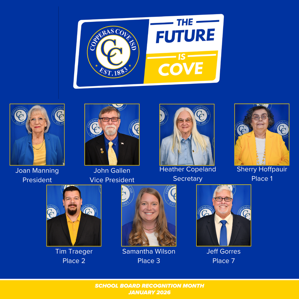 Graphic with CCISD logo. The future is Cove. Includes headshots of each trustee. Joan Manning, President. John Gallen, Vice President. Heather Copeland, Secretary. Sherry Hoffpauir, Place 1. Tim Traeger, Place 2. Samantha Wilson, Place 3. Jeff Gorres, Place 7.