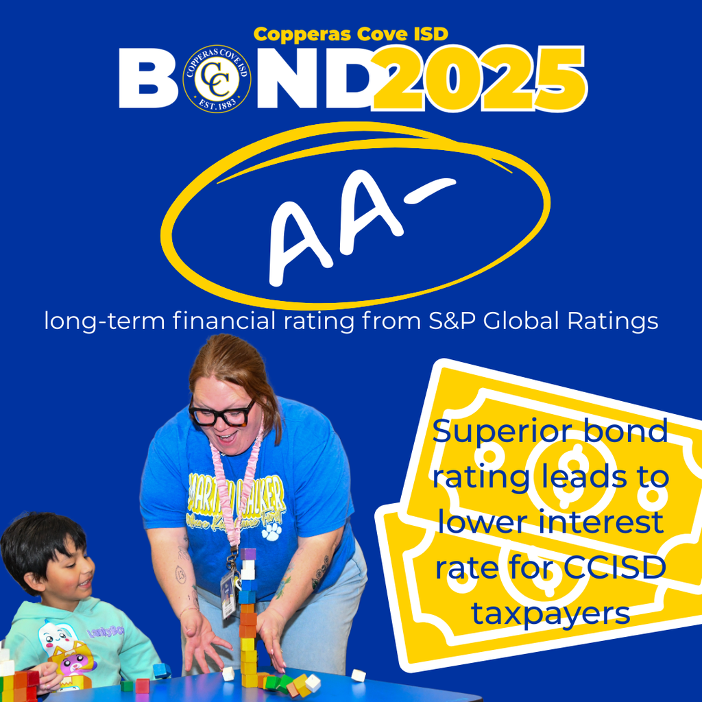 Graphic with CCISD logo. Copperas Cove ISD Bond 2025. AA minus circled in gold. Photo of teacher and student smiling during activity. Superior bond rating leads to lower interest rate for CCISD taxpayers.