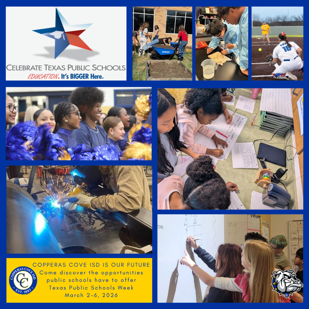 Graphic with CCISD logo. Celebrate Texas Public Schools. Education. It's bigger here. Copperas Cove ISD is our future. Come discover the opportunities public schools have to offer during Texas Public Schools Week March 2-6, 2026. Includes collage of students in school activities.