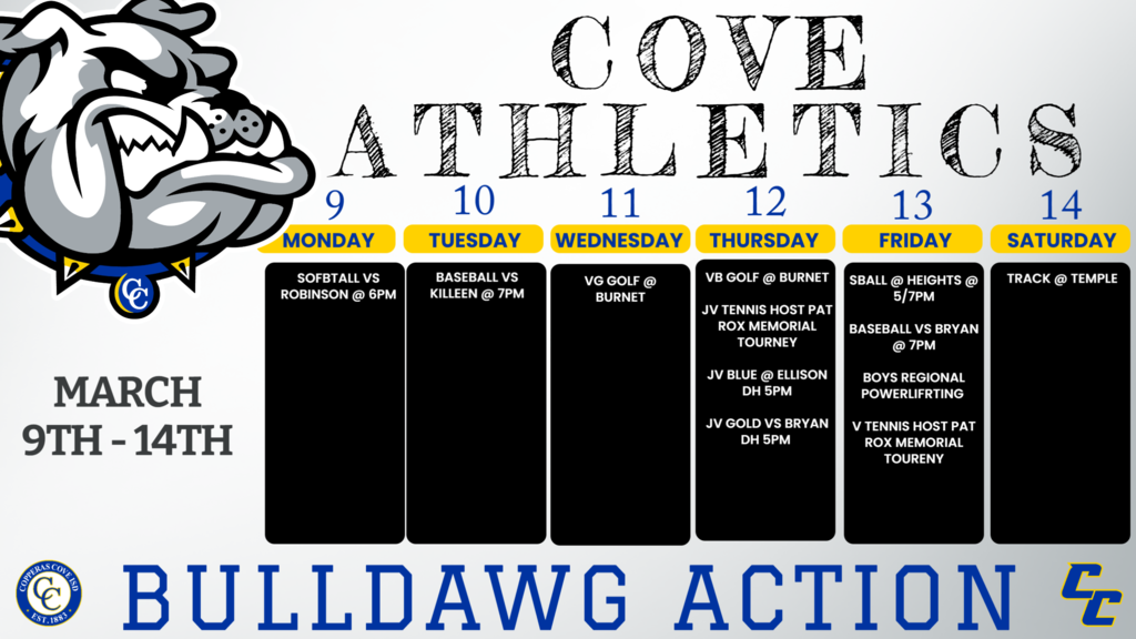 9-Mar Robinson v cove 6pm Mar. 10 7pm Varsity Killeen Cove 11-Mar Burnet V girls Delaware Springs 8:30am 12-Mar Burnet V boys Delaware Spings 8:30am 12-Mar @ Chaparral HS F Chaparral TBD 12-Mar Pat Rox Memorial JV Cove 8:00am 13-Mar Pat Rox Memorial VG/VB Cove 8:00am 13-Mar Harker Heights JV/V Heights 5:00/7:00 Mar. 12 5pm/7pm JV Blue Ellison DH Ellison Mar. 12 5pm/7pm JV Gold Killeen DH Cove Mar. 13 7pm Varsity Bryan Cove 14-Mar Temple JV/V Temple TBD mar 13-14 Boys Regionals