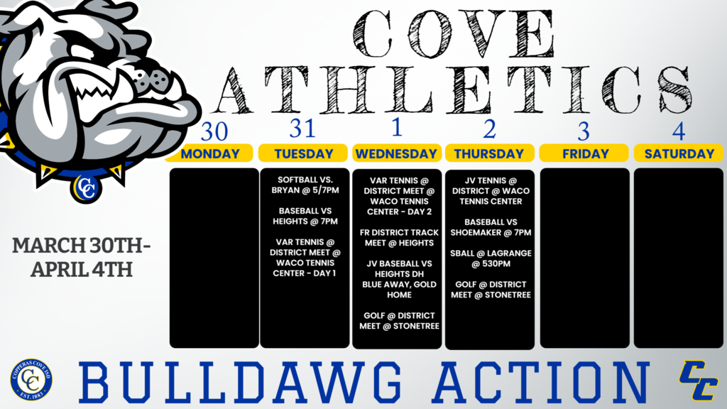 Mar. 31 7pm Varsity Harker Heights Cove 31-Mar Bryan JV/V cove 5:00/7:00 3/31-4/1 District 12-6A Tournament Varsity Waco Regional Tennis Center 8:00am 1-Apr DISTRICT @ Harker Heights F Harker Heights TBD Apr. 1 5pm/7pm JV Blue Harker Heights DH Heights Apr. 1 5pm/7pm JV Gold Harker Heights DH Cove 1-2 April Texas Relays V UT Austin TBD 2-Jan District Golf all teams Stonetree 2-Apr District 12-6A Tournament JV Waco Regional Tennis Center 8:00am Apr. 2 7pm Varsity Shoemaker Cove 2-Apr LaGrange Varsity LaGrange 5:30
