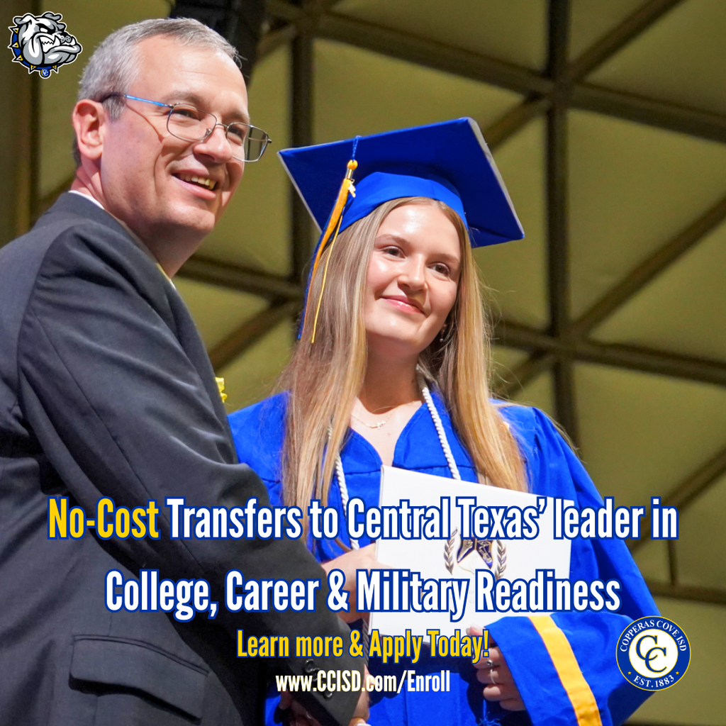 Graphic with CCISD logo, Bulldawg logo. Includes photo of superintendent presenting diploma to student. No-cost transfers to central Texas' leader in College, Career & Military Readiness. Learn more & apply today! www dot ccisd dot com slash enroll