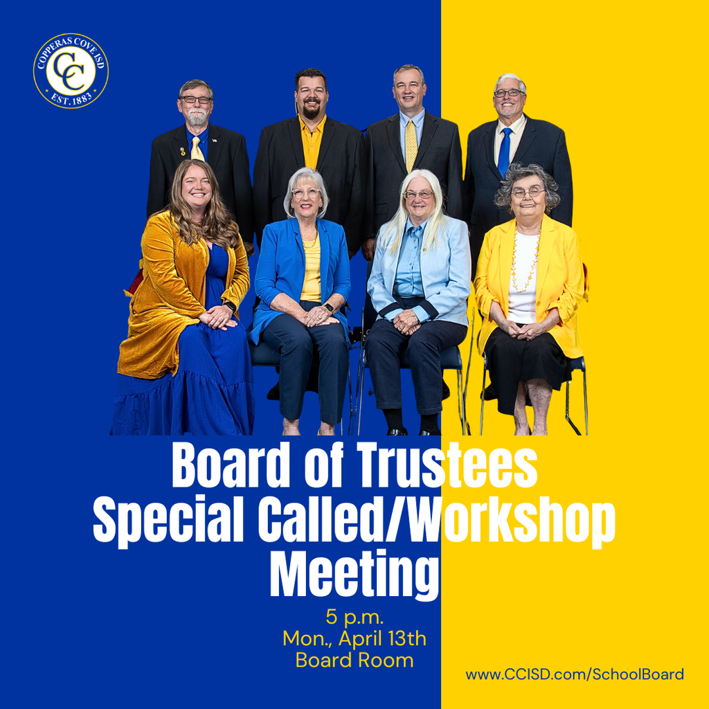 Graphic with CCISD logo. Photo of Board of Trustees and Superintendent. Board of Trustees Special Called slash workshop meeting. 5 p.m. Monday, April 13th. Board Room. www dot ccisd dot com slash school board.