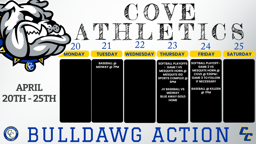 Apr. 21	7pm	Varsity	Midway	Midway Apr. 23	5pm/7pm	JV Blue	Midway DH	Midway Apr. 23	5pm/7pm	JV Gold	Midway DH	Cove Apr. 24	7pm	Varsity	Killeen	Killeen