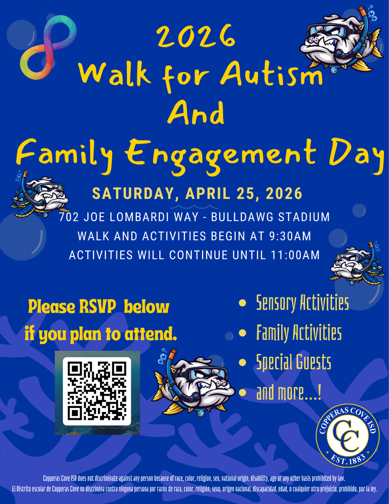 Graphic with CCISD logo. 2026 Walk for Autism and Family Engagement Day. Saturday, April 25, 2026. 702 Joe Lombardi Way - Bulldawg Stadium. Walk and Activities begin at 9:30. Activities will continue until 11:00 a.m. Sensory Activities, Family Activities, Special Guests and more! Please RSVP below if you plan to attend. Includes QR code redirecting to link in post. Copperas Cove ISD does not discriminate against any person because of race, color, religion, sex, national origin, disability, age or any other basis prohibited by law. Disclaimer also provided in spanish.