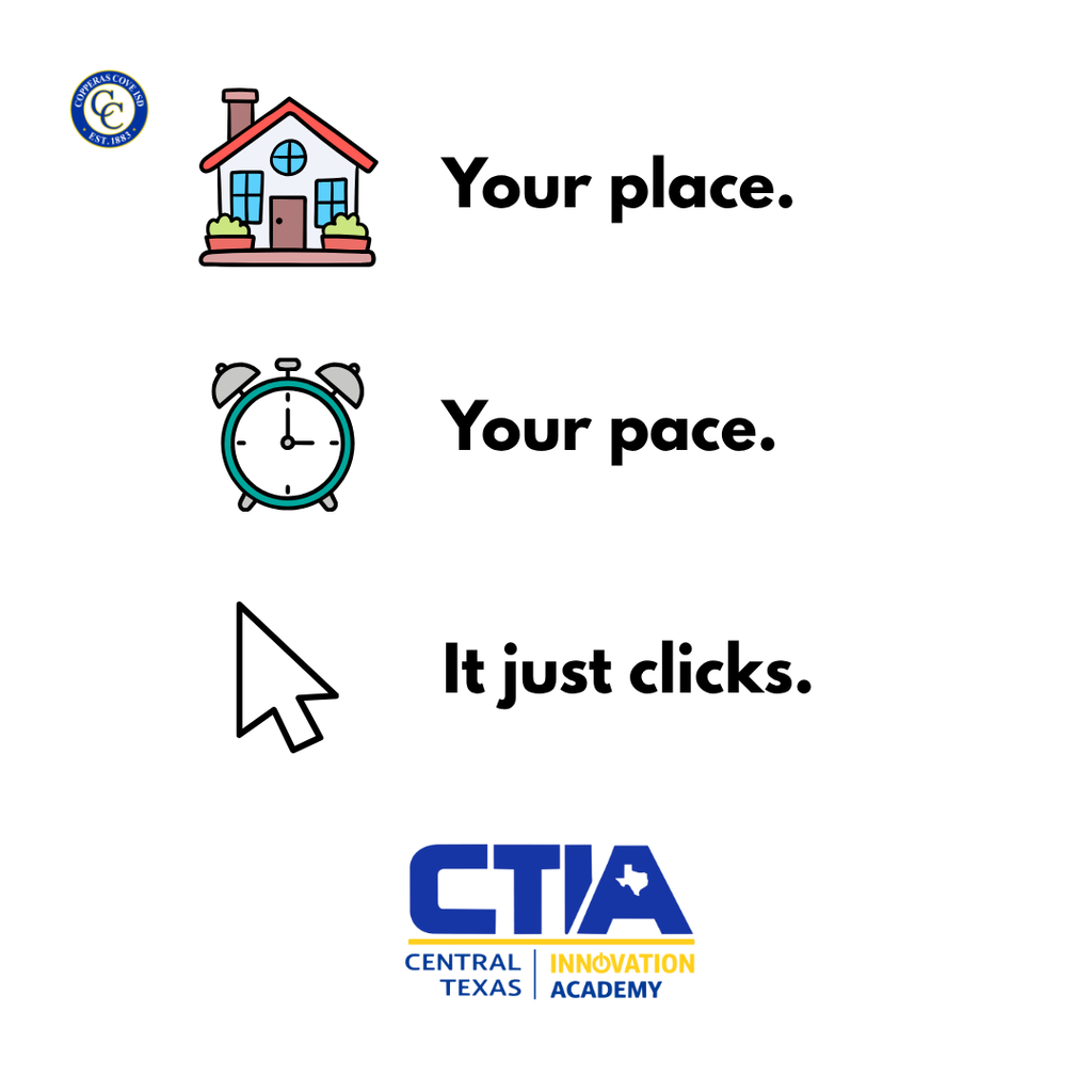 Graphic with CCISD logo, Central Texas Innovation Academy logo. Your place. Your pace. It just clicks.