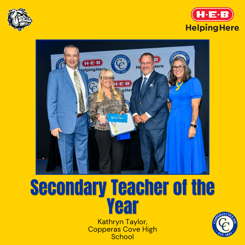 Graphic with CCISD logo, Bulldawg logo, HEB helping here logo. Secondary Teacher of the Year. Kathryn Taylor, Copperas Cove High School