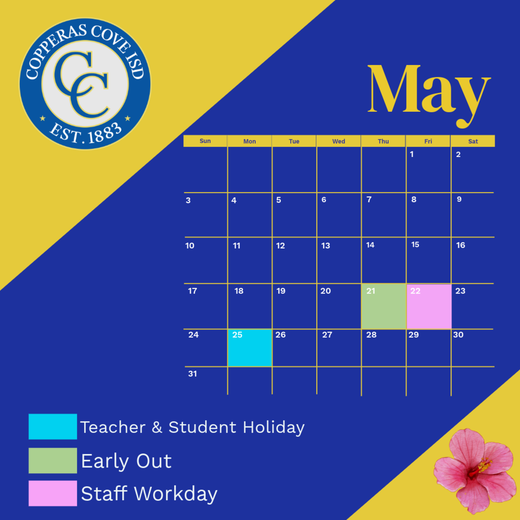 Graphic with CCISD logo. May 2026 calendar showing Early out on May 21st, Staff Workday on May 22nd and Teacher & Student Holiday on May 25th.