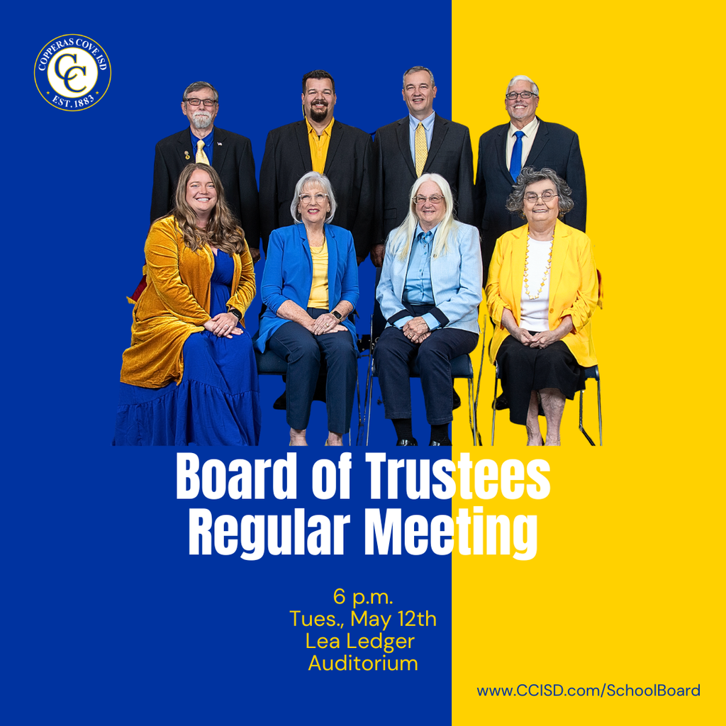 Graphic with CCISD logo. Includes group photo of Team of 8. Board of Trustees Regular Meeting. 6 p.m. Tuesday, May 12th Lea Ledger Auditorium. www dot ccisd dot com slash school board.