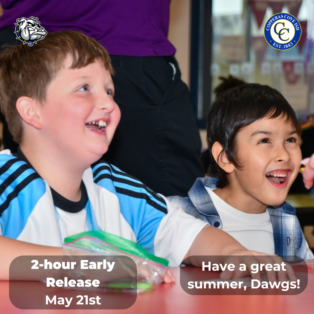 Graphic with CCISD logo, Bulldawg logo. Photo of students smiling during an activity. 2-hour early release May 21st. Have a great summer, Dawgs!