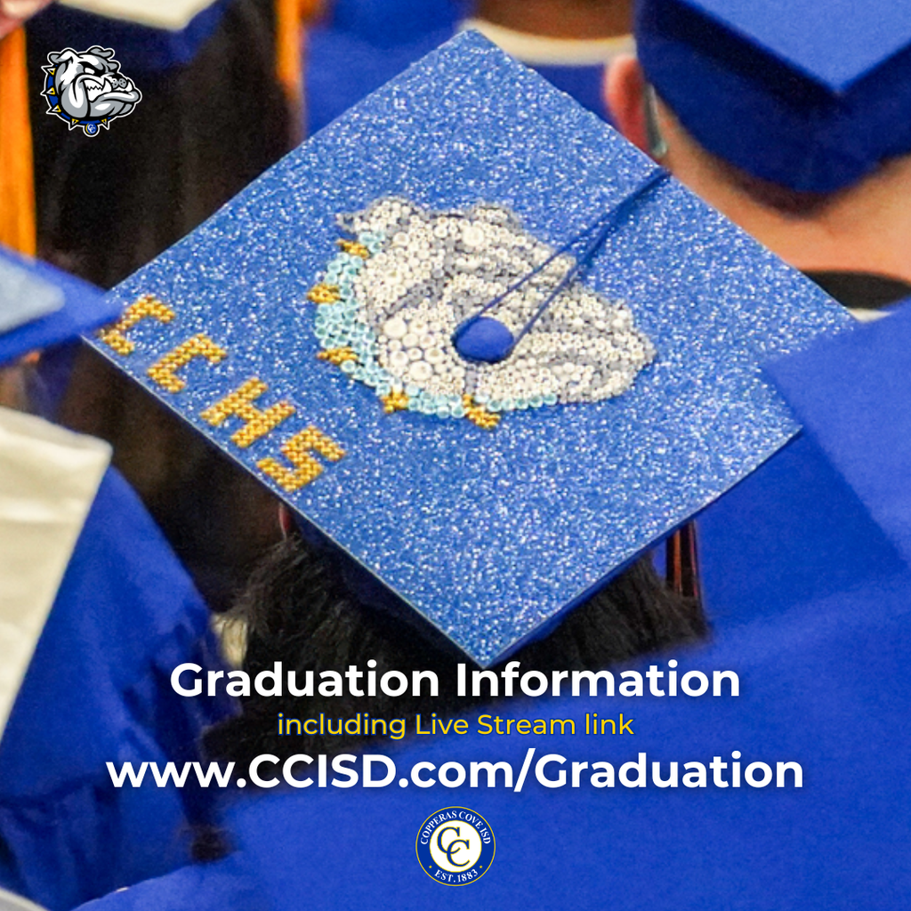 Graphic with CCISD logo, Bulldawg logo. Graduation Information including Live Stream link. www dot ccisd dot com slash graduation. Includes photo of decorated graduation cap
