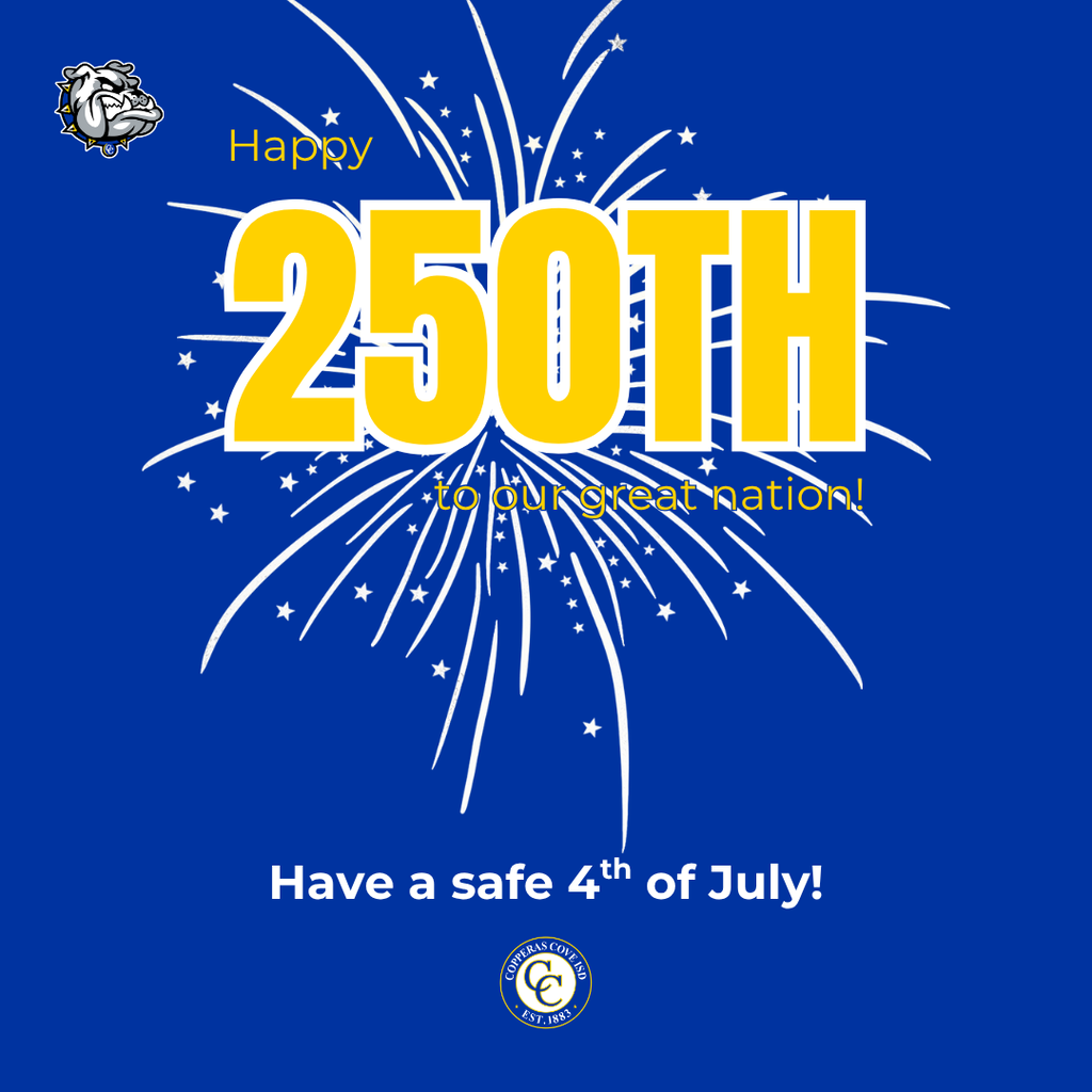 Graphic with CCISD logo, Bulldawg logo. Happy 250th to our great nation! Have a safe 4th of July!