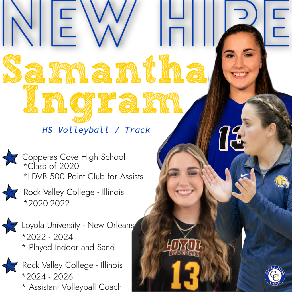 new hire samantha ingram hs volleyball / track. copperas cove high school class of 2020 ldvb 500 pt club, rock valley college illinois 2020-2022, loyola university new orleams 2022-2024 played indoor and sand rock valley college illinois 2024-2026 assistant volleyball coach