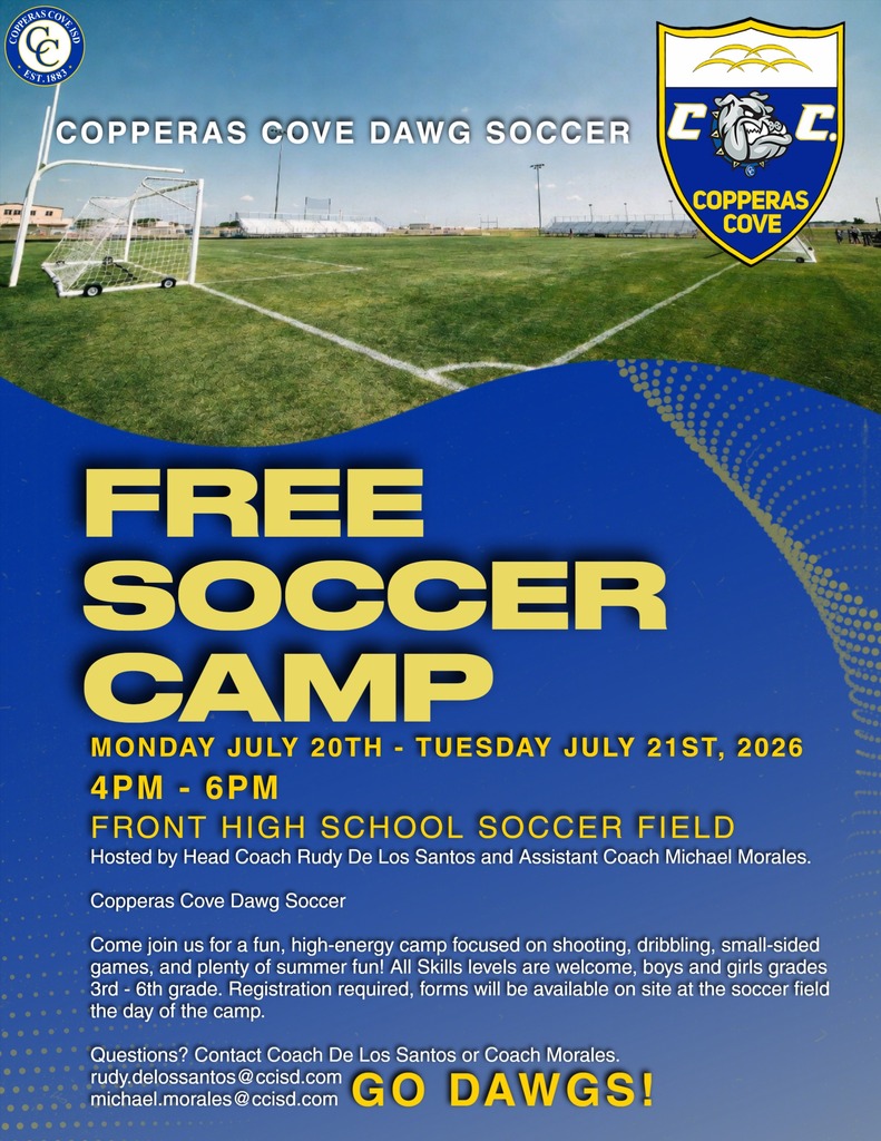Hosted by Head Coach De Los Santos & Assistant Coach Morales Copperas Cove Dawg Soccer Come join us for a fun, high-energy camp focused on shooting, dribbling, small-sided games, and plenty of summer fun! All skill levels are welcome boys and girls of all ages. Registration required — forms will be available on-site at the soccer field the day of the camp. Questions? Contact Head Coach De Los Santos Email: rudy.delossantos@ccisd.com