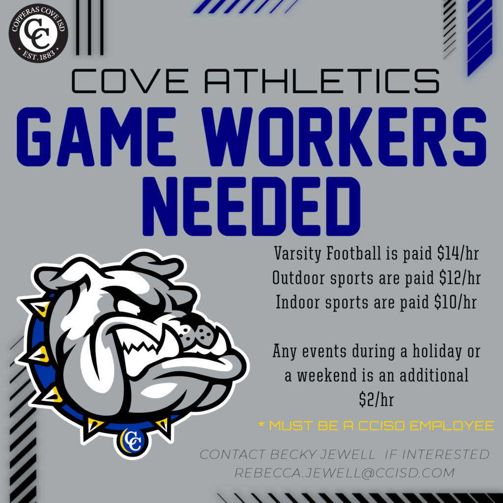 cove athletics game workers needed. varsity football 14hr, outdoor 12, indor 10 any event during a holiday or a weekend get s an additional 2 must be ccisd employee contact becky jewll