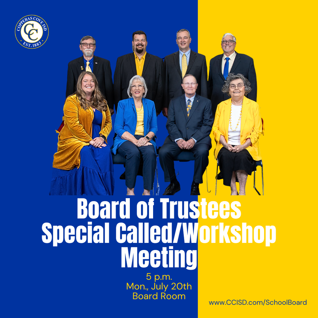 Graphic with CCISD logo, photo of Team of 8. Board of Trustees Special Called/Workshop Meeting. 5 p.m. Monday, July 20th in the Board Room. www dot ccisd dot com slash school board