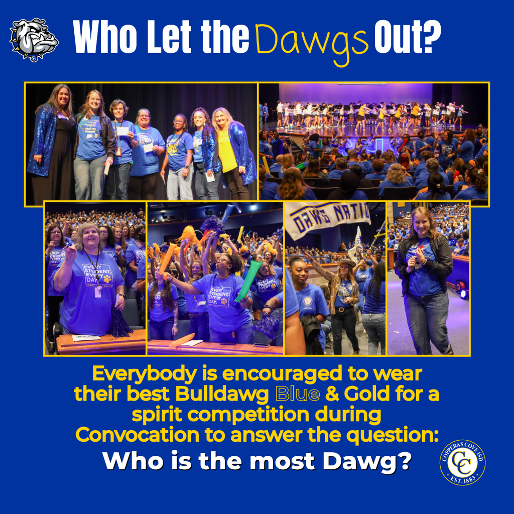 Graphic with CCISD logo, Bulldawg logo. Who let the Dawgs out? Everybody is encouraged to wear their best Bulldawg Blue & Gold for a spirit competition during Convocation to answer the question: Who is the most Dawg?