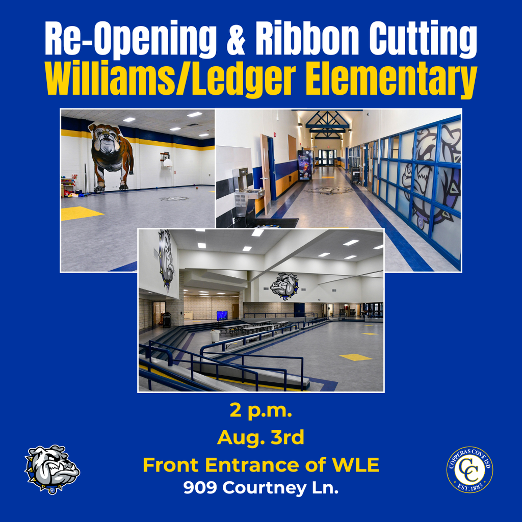 Graphic with CCISD logo, Bulldawg logo. Re-Opening & Ribbon Cutting Williams/Ledger Elementary. 2 p.m. Aug. 3rd Front Entrance of WLE. 909 Courtney Ln.