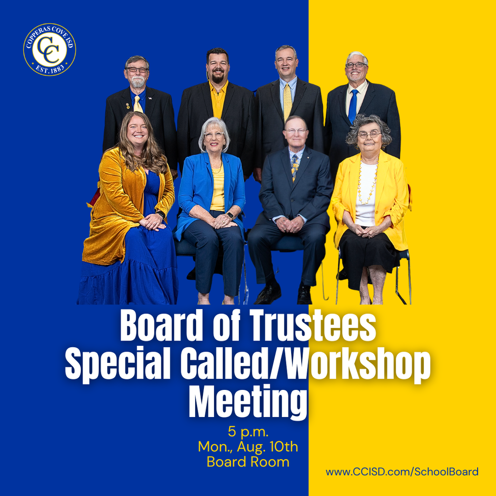 Graphic with CCISD logo, photo of Board and superintendent. Board of Trustees Special Called/Workshop Meeting. 5 p.m. Monday August 10th, Board Room. www dot ccisd dot com slash school board.