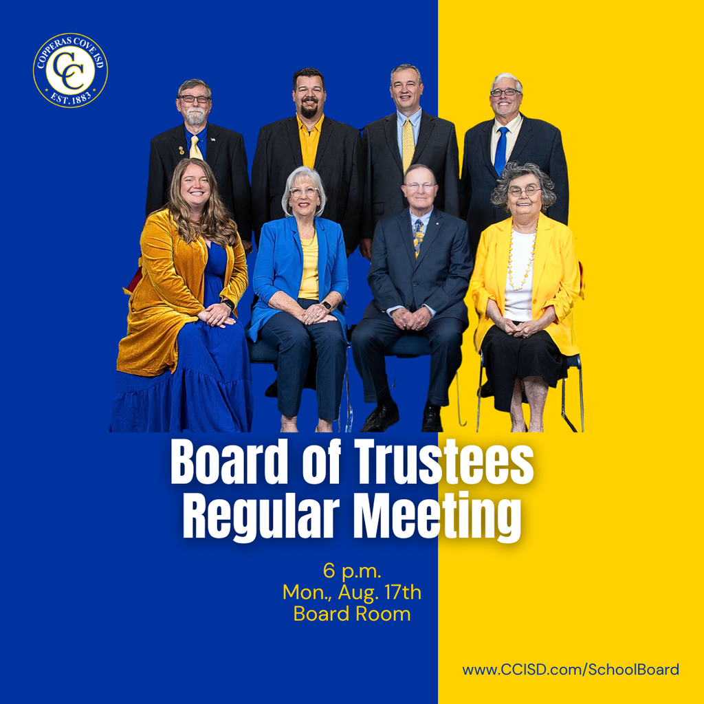 Graphic with CCISD logo, photo of school board and superintendent. Board of Trustees Regular Meeting. 6 p.m. Monday August 17th. Board Room. www dot ccisd dot com slash school board