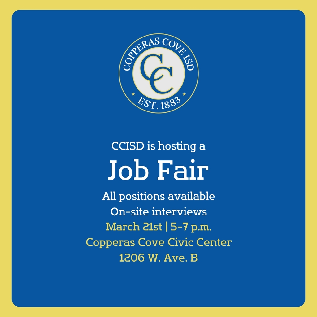 Graphic with CCISD logo. CCISD is hosting a Job Fair. All positions available. On-site interviews. March 21st from 5 to 7 p.m. at the Copperas Cove Civic Center,  1206 West Avenue B.