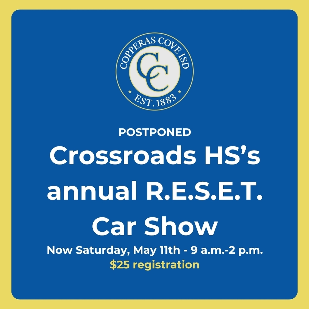 Graphic with CCISD logo. Postponed. Crossroads HS's annual R.E.S.E.T. Car Show. Now Saturday, May 11th from 9 a.m. to 2 p.m. $25 registration