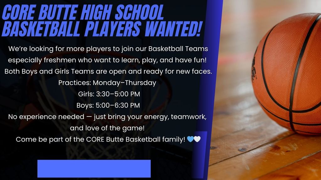CORE Butte HS Basketball Players Wanted!
