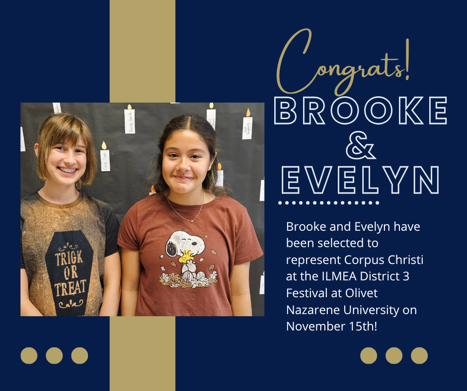 A congratulations post to two students recognizing their achievement on getting accepted into the Illinois Music Educators Association District 3 Festival . They will be representing Corpus Christi Catholic School.