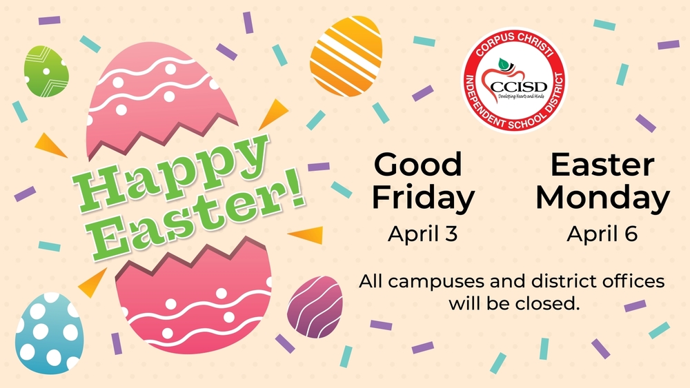 All campuses and district offices will be closed on Good Friday, April 3, and Easter Monday, April 6.