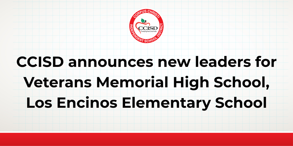 CCISD announces new leaders for Veterans Memorial High School, Los Encinos Elementary School