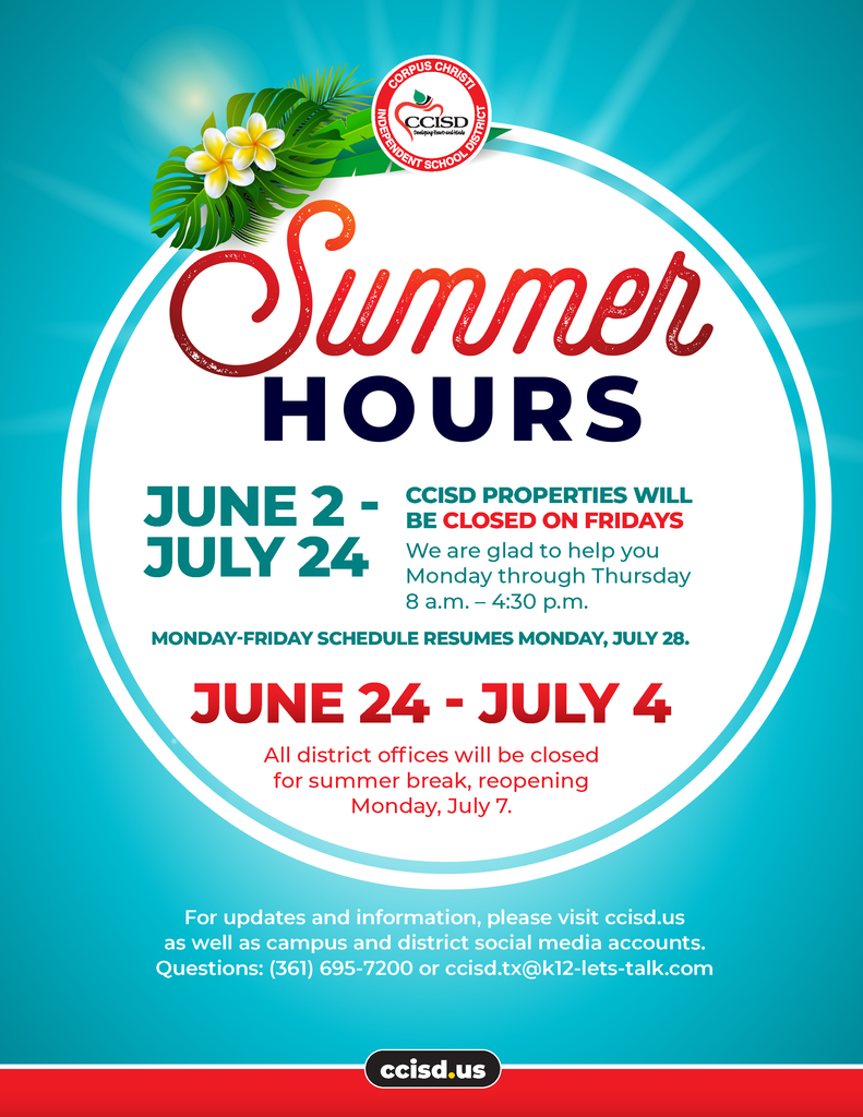 Summer Hours. June 2-July 24 CCISD will be closed on Fridays. June 24-July 4: All district offices will be closed for summer break, reopening Monday, July 7.