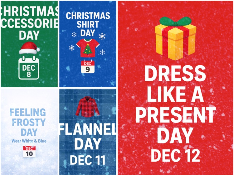 Alt Text: Graphic showing five themed dress-up days: Christmas Accessories on Dec 8, Christmas Shirt Day on Dec 9, Frosty white & blue on Dec 10, Flannel Day on Dec 11, and Dress Like a Present Day on Dec 12.