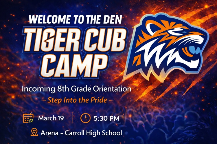 Alt Text: Graphic with “Welcome to the Den Tiger Cub Camp,” incoming 8th grade orientation details, March 19 at 5:30 PM in the Arena, featuring a tiger graphic and blue and orange background.