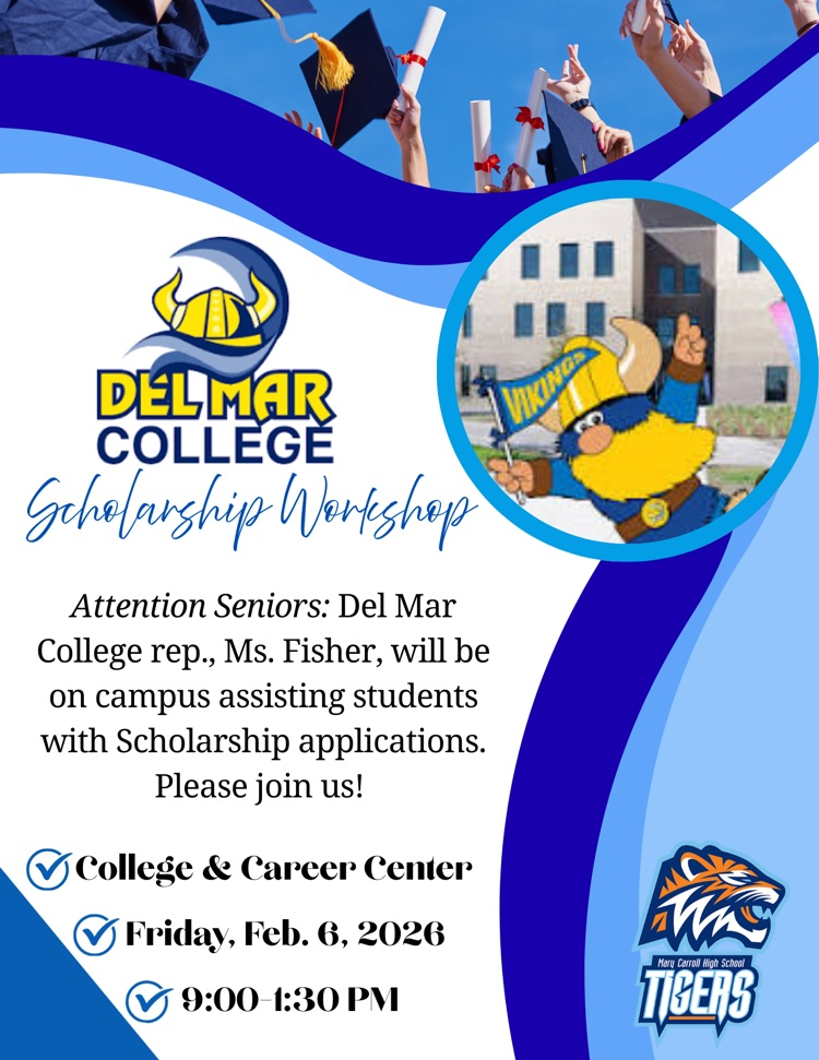 Alt Text: Blue and white flyer promoting a Del Mar College Scholarship Workshop with a Viking mascot graphic and Mary Carroll High School Tigers logo, listing date Friday, Feb. 6, 2026, time 9:00–1:30 PM, and location College & Career Center.