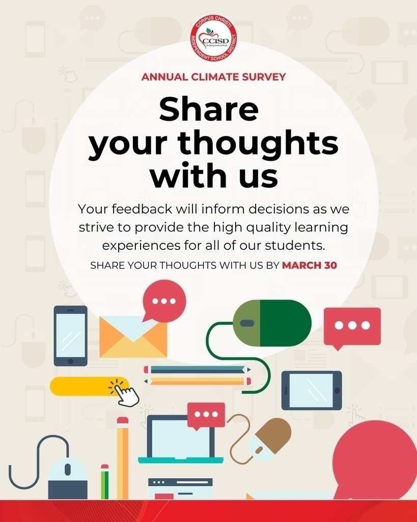 Annual Climate Survey. Share your thoughts with us. Your feedback will inform decision as we strive to provide the high quality learning experiences for all of our students. Share your thoughts with us by March 30. 