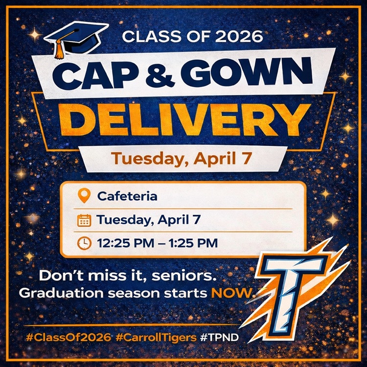 Alt Text: A Carroll High School graphic announcing cap and gown delivery for the Class of 2026 on April 7 in the cafeteria from 12:25 to 1:25 PM, encouraging seniors not to miss it.