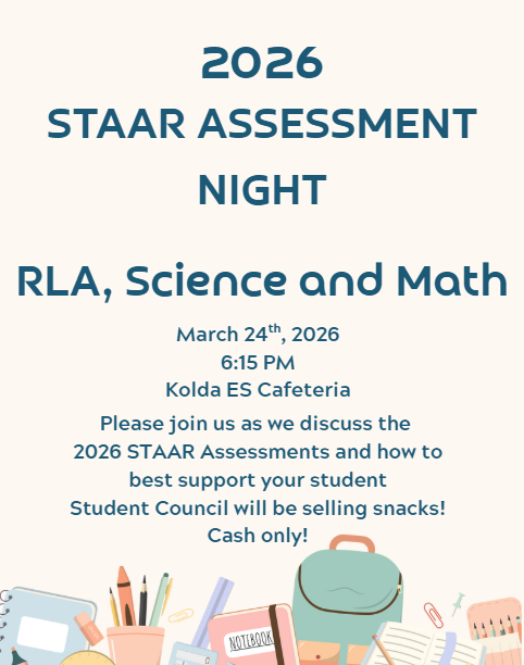 Please join us as we discuss the 2026 STAAR Assessments and how to best support your student! We will be meeting in the cafeteria at 6:15 PM. Student Council will be selling snacks, cash only. 