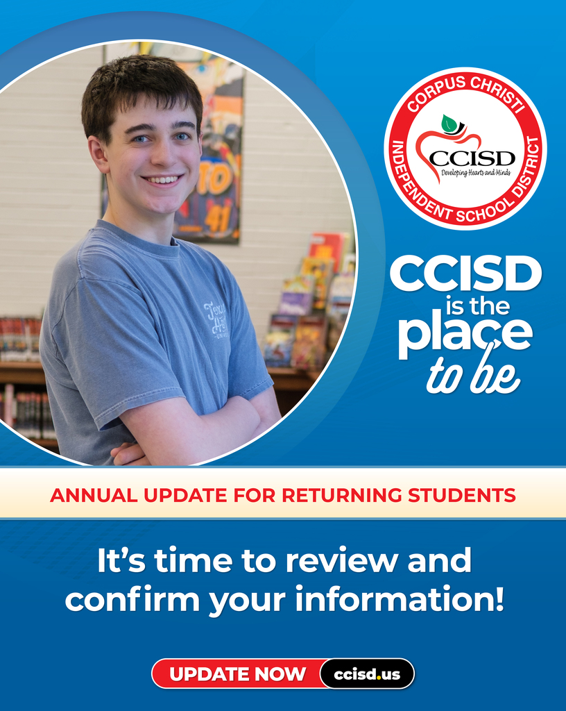 CCISD Is the Place to be. Annual update for returning students. It's time to review and confirm your information! Update now at ccisd.us
