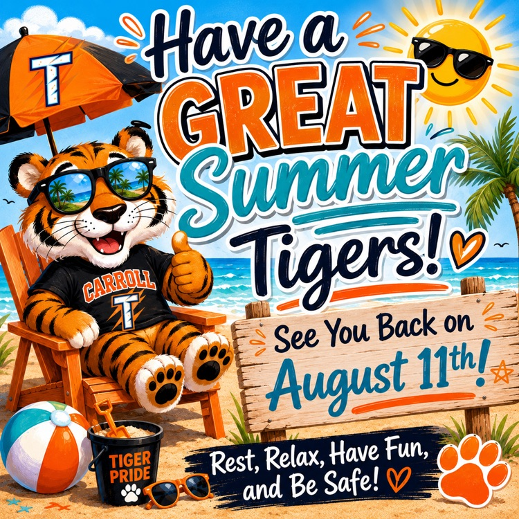 ☀️🐅 SUMMER MODE: ACTIVATED. 😎🌴  Have the BEST summer, Tigers! Stay safe, make memories, and keep up with all things Carroll through our socials all summer long! 💙🧡  See y’all August 11th! 👋🐾  #CarrollTigers #TPND #BetterAtCarroll